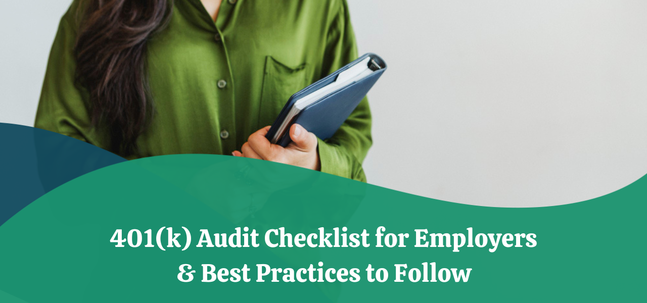 401(k) Audit Checklist for Employers & Best Practices to Follow