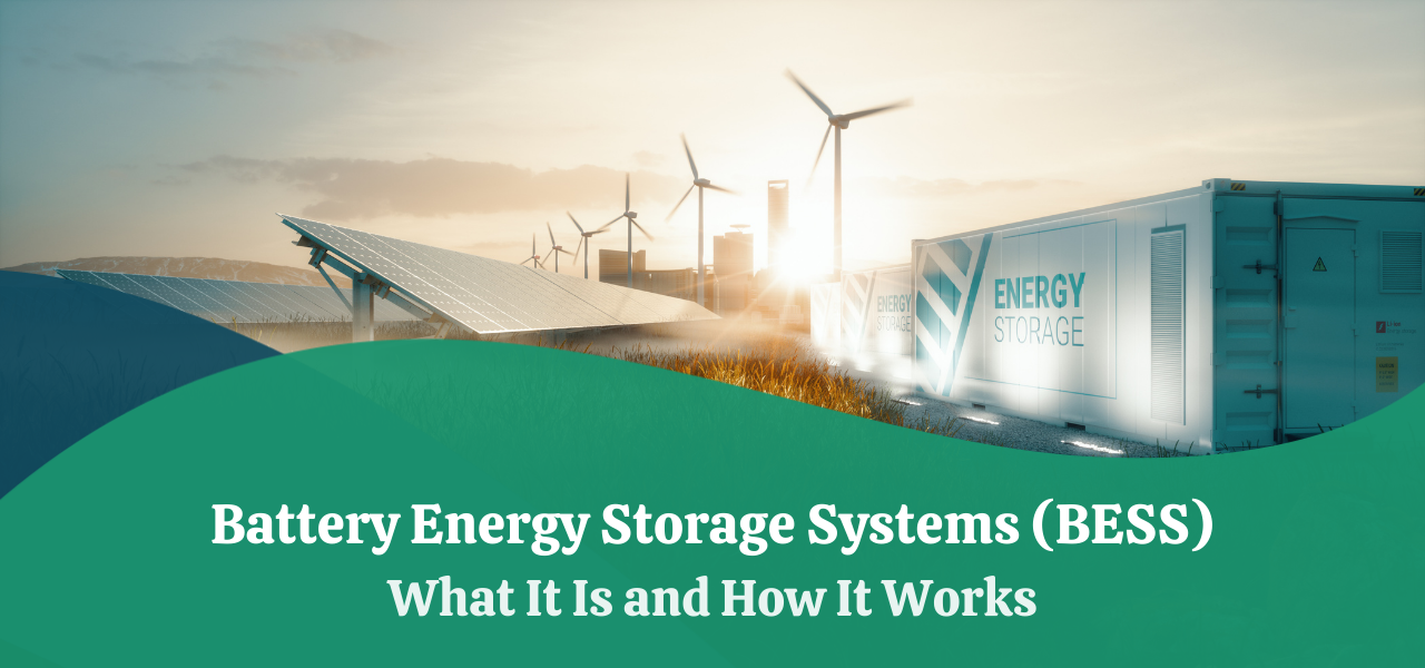 Battery Energy Storage Systems Bess What It Is And How It Works 