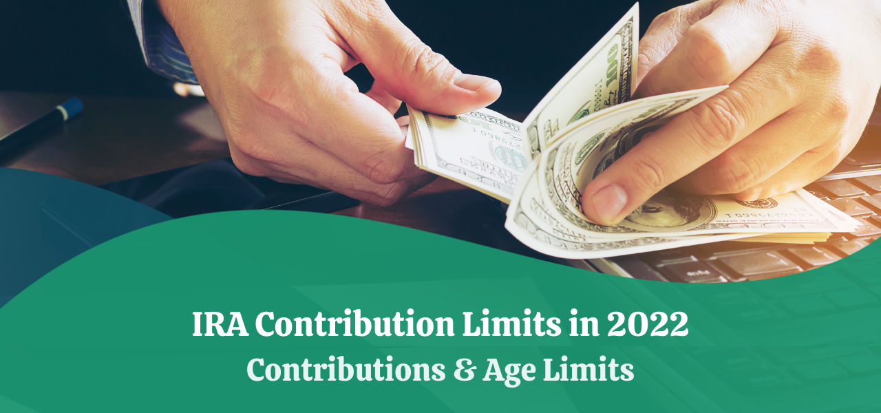 IRA Contribution Limits in 2022 & 2023 Contributions & Age Limits