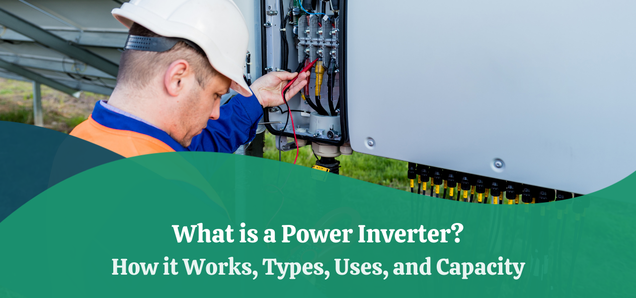 What Is a Power Inverter?  Types, Capacity, Uses, & How It Works